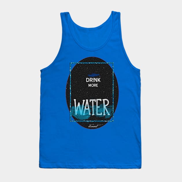 Drink more water, damn it Tank Top by LanaBanana